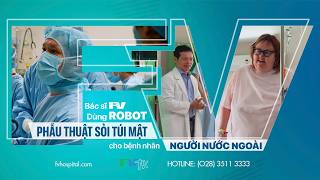 PHẪU THUẬT SỎI TÚI MẬT BẰNG ROBOT DA VINCI XI TẠI BỆNH VIỆN FV - GIẢI PHÁP CHO BỆNH NHÂN THỪA CÂN
