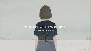 Jon McLaughlin - Doesn&#39;t Mean Goodbye