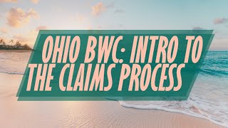 Ohio BWC Intro to The Claims Process