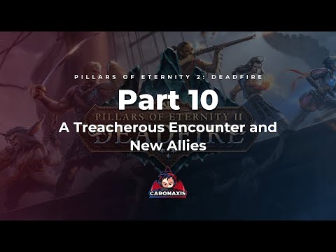 Pillars Of Eternity 2: Deadfire - Part 10 - A Treacherous Encounter and New Allies