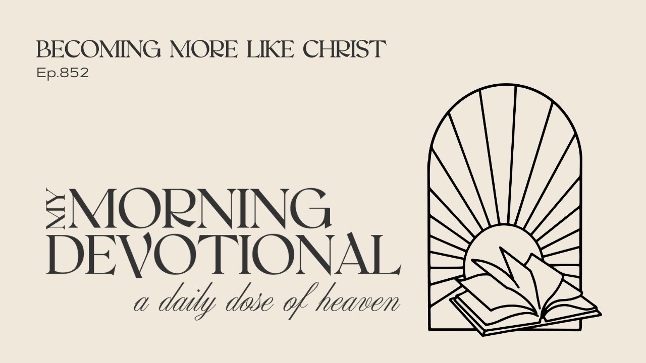 Becoming More Like Christ Becoming More Like Christ