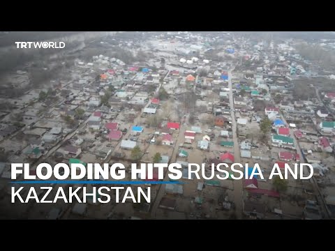 Russia and Kazakhstan: More than 100,000 people have been forced to evacuate
