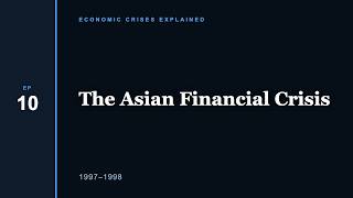 The Asian Financial Crisis