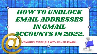 How to unblock Email addresses in Gmail in 2022.