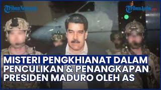 Misteri Sosok Pengkhianat di Balik Penangkapan Presiden Venezuela Nicolas Maduro yang Dilakukan AS