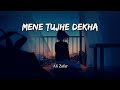 Mene tujhe dekha - Ali Zafar | Jhoom (R&B mix) | Lyrical Ali Zafar | R&B mix | Lofi video