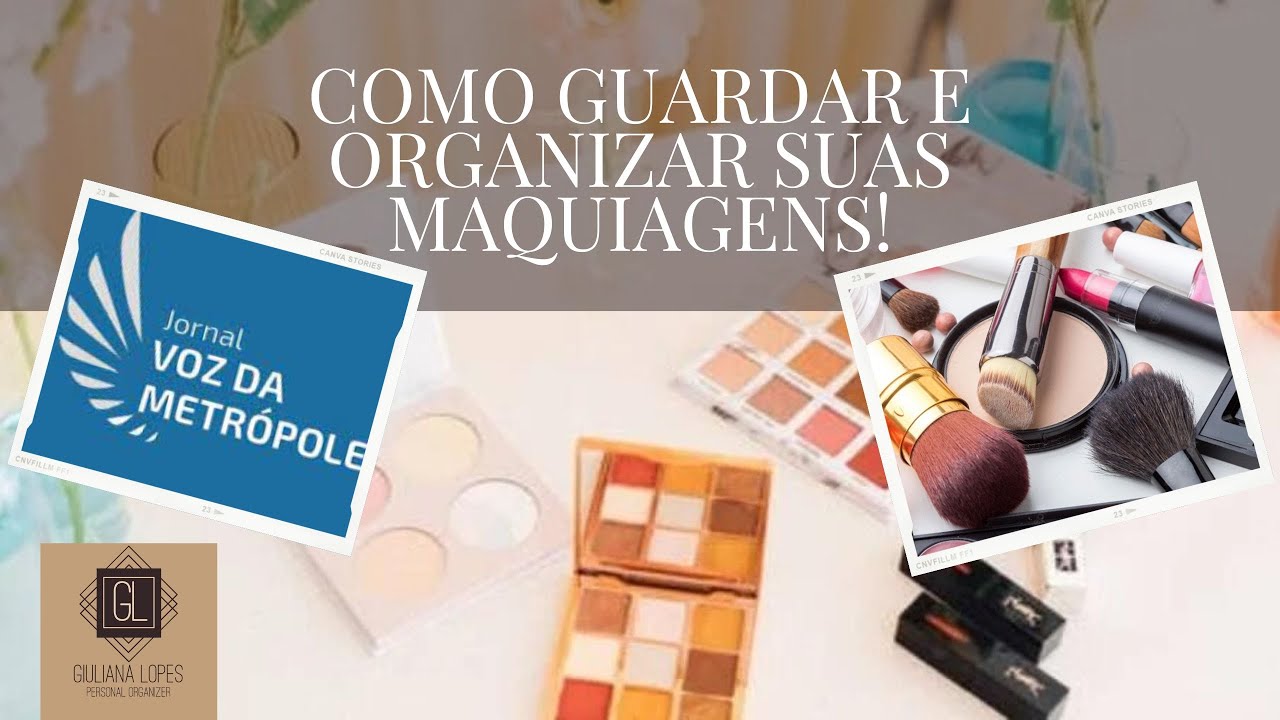 Jornal Voz da Metrópole: Como organizar e guardar suas maquiagens