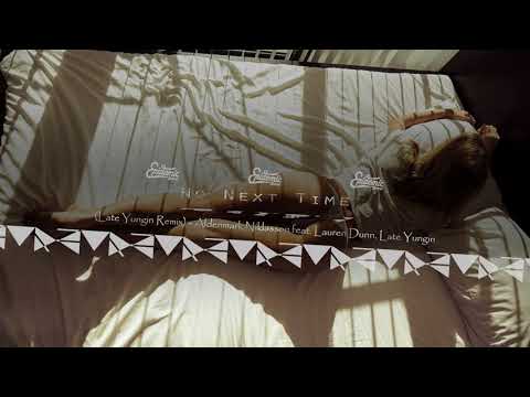 No Next Time (Late Yungin Remix) - Aldenmark Niklasson feat. Lauren Dunn, Late Yungin