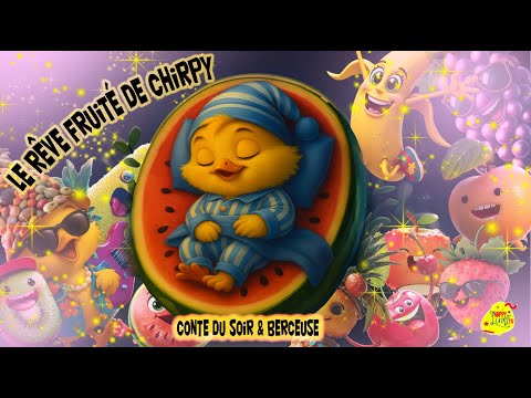 Le Rêve Fruité de Chirpy 🍓🍌🍇 | Conte du soir & Berceuse 🌙✨