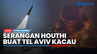 Serangan Houthi Buat Pusat Kota Tel Aviv Kacau, Ribuan Warga Panik Lari ke Bunker