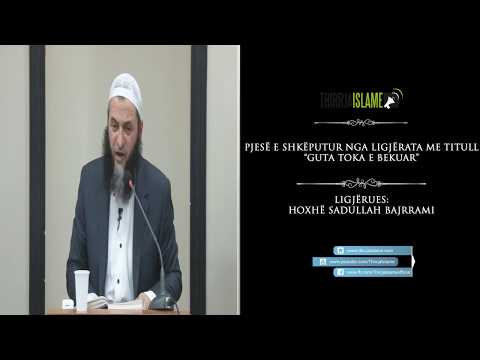 Kush është më meritor ti frigohesh ?  - Hoxhë Sadullah Bajrami