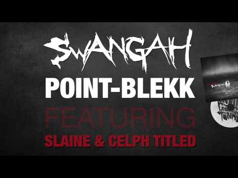 Swangah - Point-Blekk ft. Slaine & Celph Titled