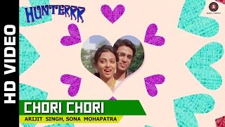 Chori Chori Official Video  Hunterrr  Arijit Singh