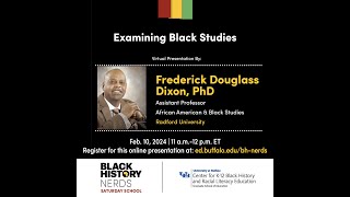 Examining Black Studies, Presented by: Frederick Douglas Dixon, PhD. 