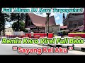 Remix Karo Viral 2024 Sayang Kel Aku Paling Dicari Sering Diputar Saat Perjalanan Naik Bus