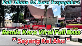 Download lagu Remix Karo Viral 2024 'Sayang Kel Aku' || Paling Dicari & Sering Diputar Saat Perjalanan Naik Bus mp3