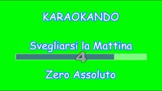 Karaoke Italiano - Svegliarsi la Mattina - Zero Assoluto (Testo )