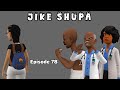 JIKE SHUPA Episode 78