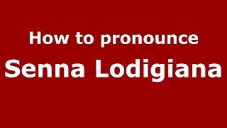 How to pronounce Senna Lodigiana