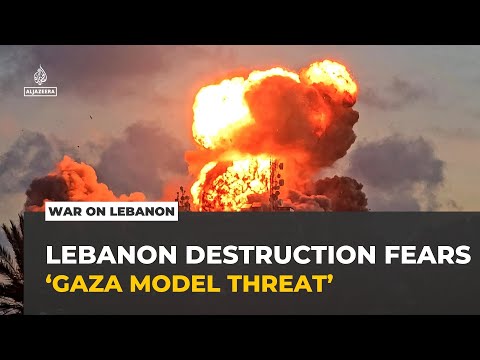 Beyond demolition: Lebanon fears 'Gaza model' threat