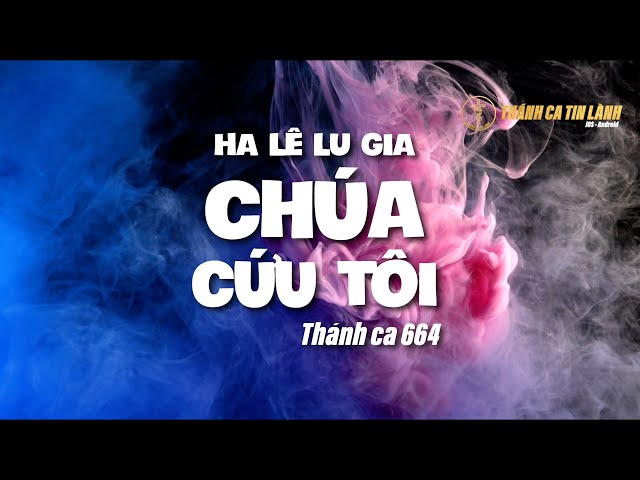 THÁNH CA 664 | HA LÊ LU GIA CHÚA CỨU TÔI | KARAOKE THÁNH CA TIN LÀNH