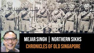 Mejar Singh Gill – The Northern Sikhs | Chronicles of Old Singapore