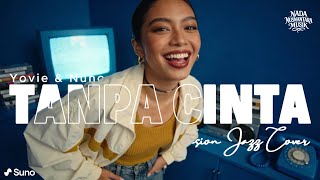 Download lagu YOVIE & NUNO - TANPA CINTA (2024) | FUSION JAZZ COVER #nnmrequest mp3