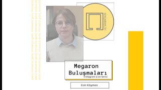Megaron Buluşmaları: Esin Köymen IG Live (Moderatör: Ömer Uz)