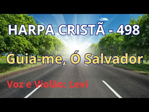 Harpa Cristã - 498 - Guia-me, Ó Salvador - Levi - com letra