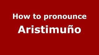 How to pronounce Aristimuño