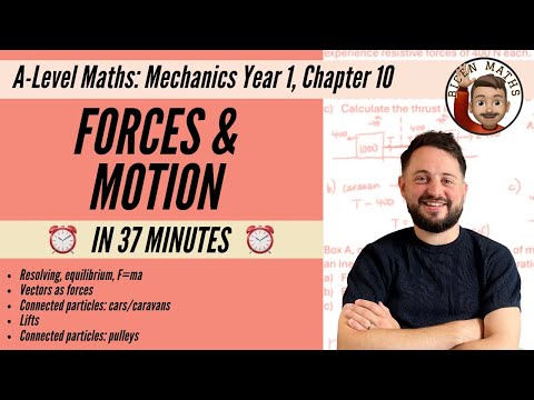 Forces & Motion (Year 1) in less than 37 minutes • A-Level Maths, Mechanics Year 1, Chapter 10 📚
