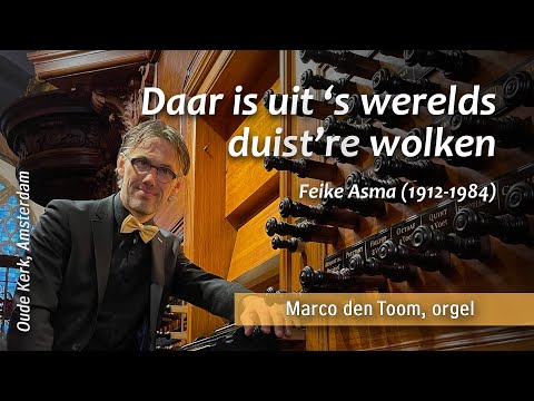 Asma - Daar is uit 's werelds duist're wolken - Marco den Toom, Oude Kerk Amsterdam