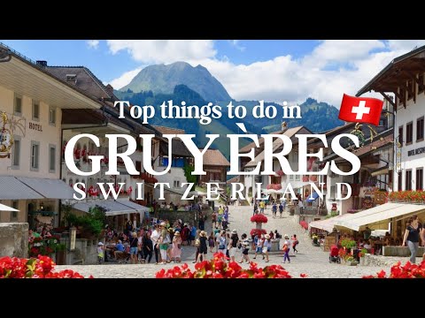 GRUYÈRES, SWITZERLAND | Top things to do in beautiful medieval town, home to world famous cheese!