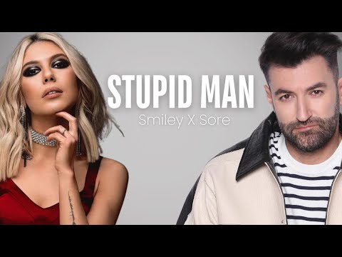 Smiley feat. Sore - Stupid Man | Versuri Oficiale
