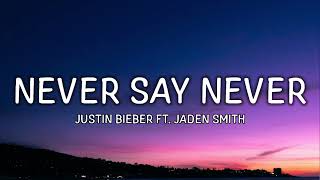 Never say never (Lyrics) - Justin Bieber ft. Jaden Smith