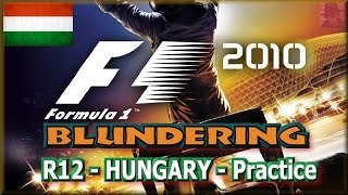 F1 2010 BLUNDERING - PS3 - Round 12 : Hungary - Practice