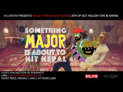 MAJoR LAZER'S Walshy Fire Live In Nepal 4th Oct (Public Holiday Eve) @ Karma Lounge and Bar
