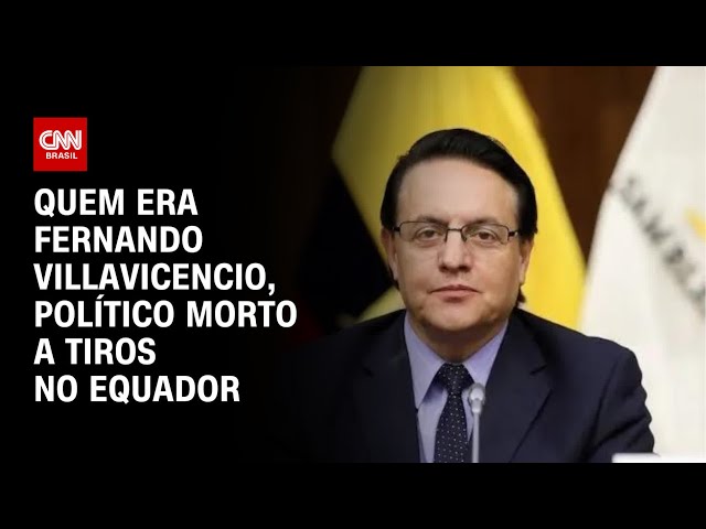 Quem era Fernando Villavicencio, político morto a tiros no Equador | CNN 360º