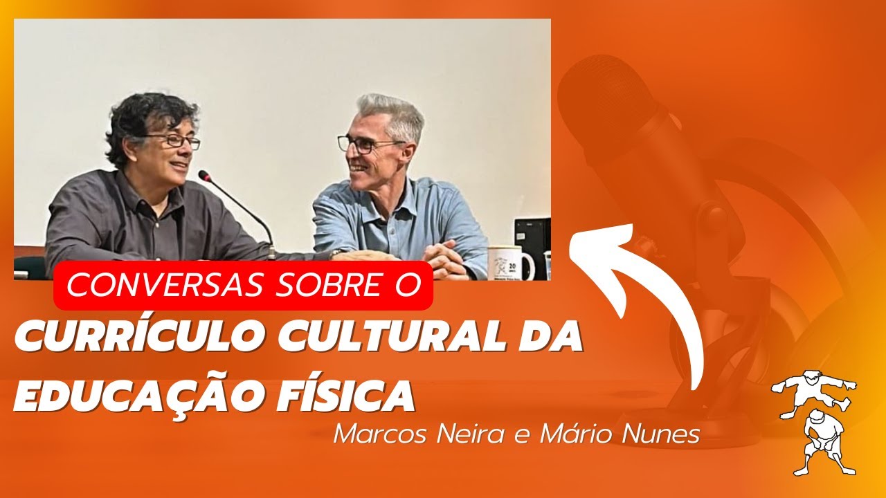 Conversas sobre o currículo cultural da Educação Física - parte 1