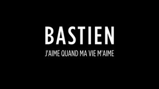 BASTIEN - J'AIME QUAND MA VIE M'AIME (Lyrics Video)