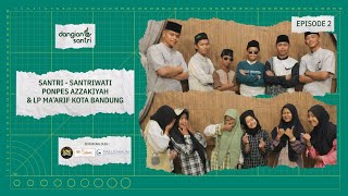 DANGIANG SANTRI PENAMPILAN SANTRI PONPES AZZAKIYAH CILEUNYI DAN LP MA'ARIF PWNU JABAR EPISODE 2