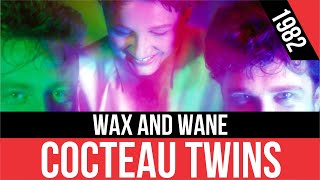 COCTEAU TWINS - Wax and Wane (Vamos y venimos) | HQ Audio | Radio 80s Like