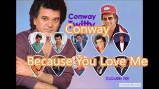 Conway   Because you love me