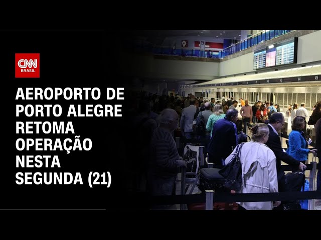 Aeroporto de Porto Alegre retoma operação nesta segunda (21) | CNN NOVO DIA
