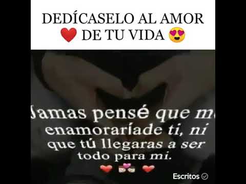 Dedicasela al amor de tu vida 😍