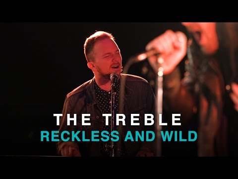 The Treble | Reckless and Wild | First Play Live