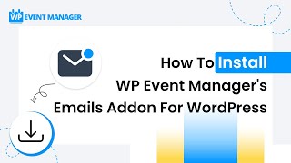 How To Install WP Event Manager's Emails Addon For WordPress