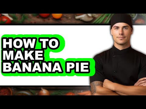 How To Make Banana Pie - Easy Guide