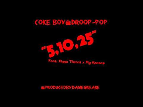 Coke Boy Droop Pop - 5,10,25 (Feat. Bigga Threat & Big Moeses (2016)