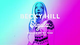 Becky Hill ft Sigala - Heaven On My Mind (Topic Remix) video